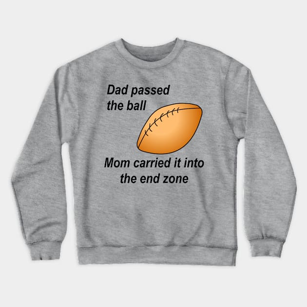 Dad Passed the Ball Crewneck Sweatshirt by Barthol Graphics